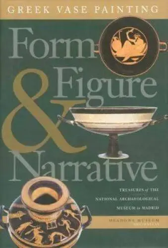 Greek VAse Painting: Form, Figure, and Narrative - Hardcover - GOOD