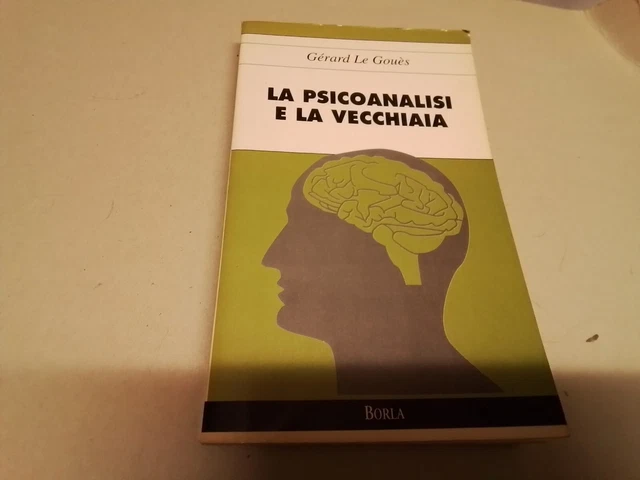 Le Gouès G. - La Psicoanalisi e la vecchiaia - Borla, 14g24 Le Gouès G. - La Psicoanalisi e la vecchiaia - Borla, 14g24