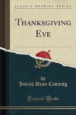 Thanksgiving Eve Classic Reprint, Josiah Dean Cann