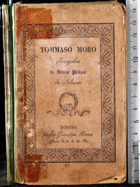 Tommaso Moro. Tragedia. Silvio Pellico. Giuseppe Bocca, Torino, 1833.