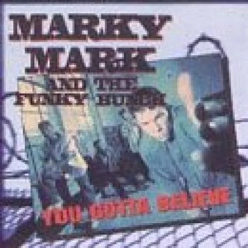 You Gotta Believe Marky, Mark & the Funky