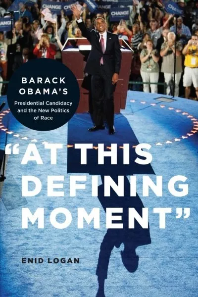 At This Defining Moment : Barack Obama's Presidential Candidacy and the New P...