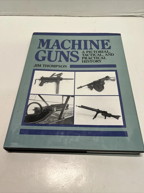 Machine Guns   A Pictorial Tactical   Practical History