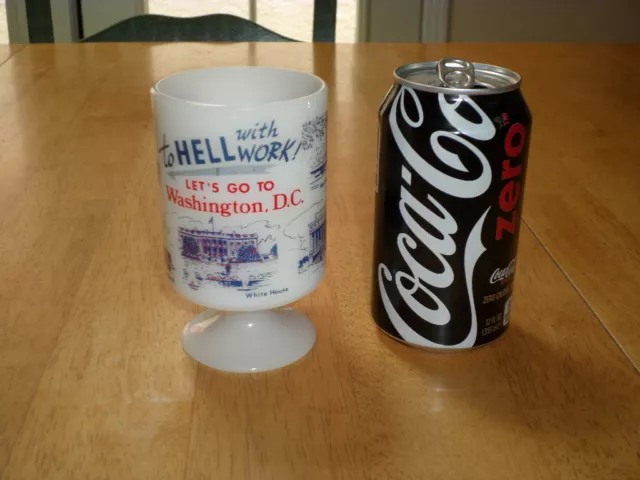TO HELL WITH WORK - LET'S GO TO WASHINGTON D.C.- Frosted Glass Coffee Cup,1960's