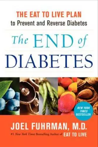 The End of Diabetes: The Eat to Live Plan to Prevent and Reverse Diabetes - GOOD