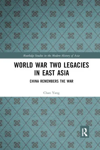 World War Two Legacies in East Asia: China Remembers the War (Routledge
