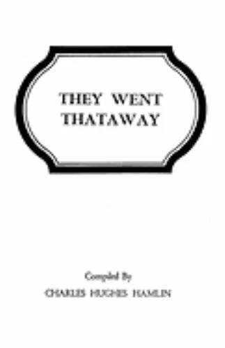 They Went Thataway. Three Volumes in One by Hamlin, Charles Hughes
