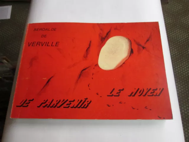 BEROAL DE VERVILLE ..LE MOYEN DE PARVENIR ..fac simile  1984