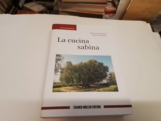 Maria Giuseppina Truini Palomba Cucina sabina Franco Muzzio Ed. 2010, 18gn24 Maria Giuseppina Truini Palomba Cucina sabina Franco Muzzio Ed. 2010, 18gn24
