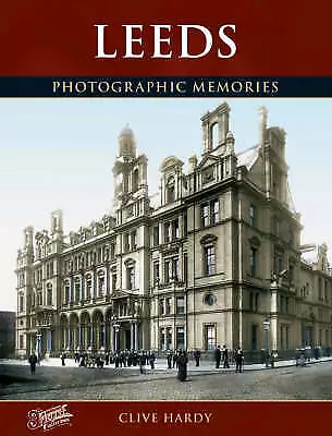 Hardy, Clive : Leeds: Photographic Memories Incredible Value and Free Shipping!