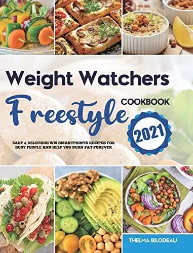 Weight Watchers Freestyle Cookbook 2021: Easy & Delicious WW Sma