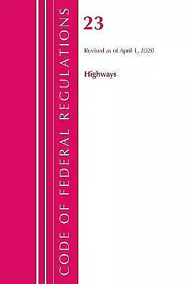 Code of Federal Regulations, Title 23 Highways, Revised as of April 1, 2020 ...