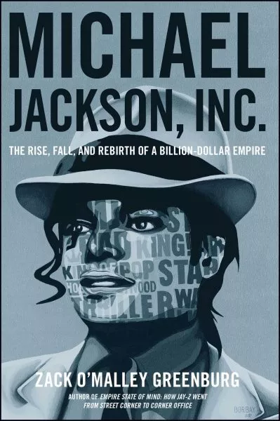 Michael Jackson, Inc. : The Rise, Fall, and Rebirth of a Billion-Dollar Empir...