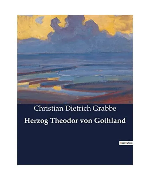 Herzog Theodor von Gothland, Grabbe, Christian Dietrich