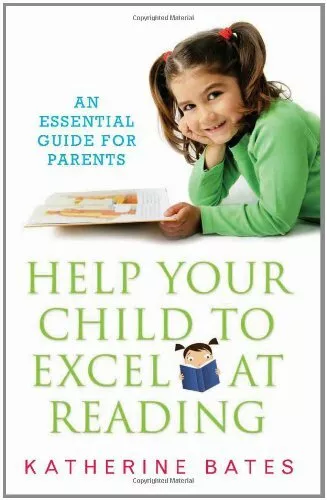 Help Your Child To Excel At Reading: An Essential Guide For Parents, Bates.+
