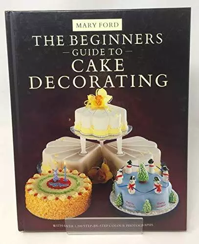 The Beginner's Guide to Cake Decorating by Ford, Mary Hardback Book The Cheap