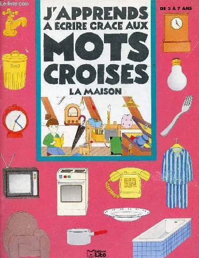 J'apprends à écrire grâce aux mots croisés la maison. - Régnier C