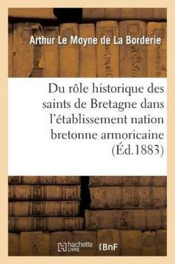 Du R?Le Historique Des Saints De Bretagne Dans L'?Tablissement De La Nation...