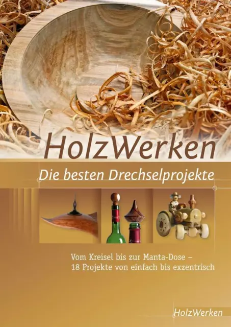 HolzWerken Die besten Drechselprojekte | 2013 | deutsch