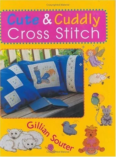 Cute and Cuddly Cross Stitch, Souter, Gillian