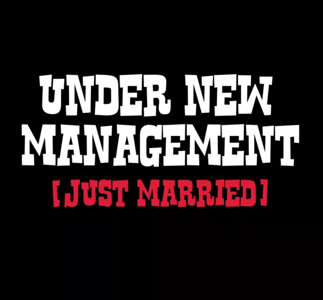 'UNDER NEW MANAGEMENT, JUST MARRIED' ***Funny mens Marriage / Wedding T-shirt.