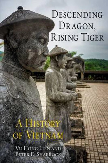 Descending Dragon, Rising Tiger: A History of Vietnam by Vu Hong Lien (English)