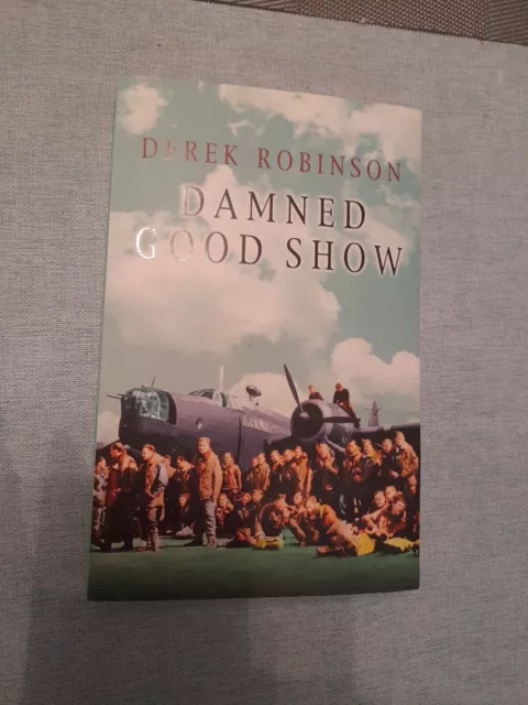 Damned Good Show by Derek Robinson (Paperback, 2003)