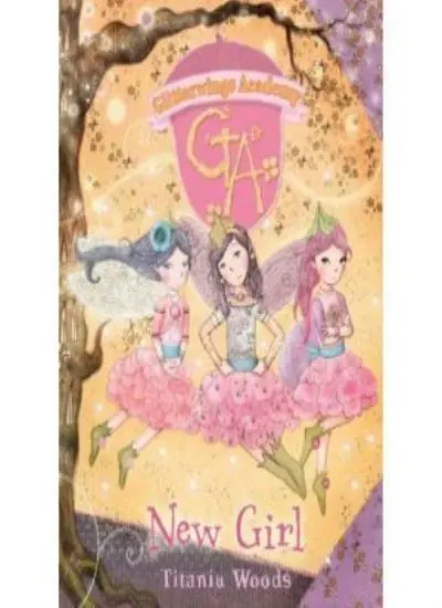 New Girl (Glitterwings Academy) By Titania Woods