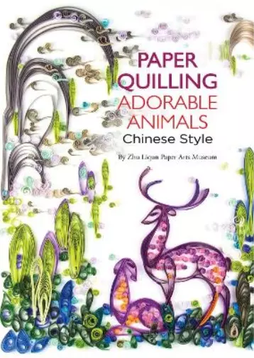 Zhu Liqun Paper Arts Museu Paper Quilling Adorable Animals Chinese Styl (Poche)
