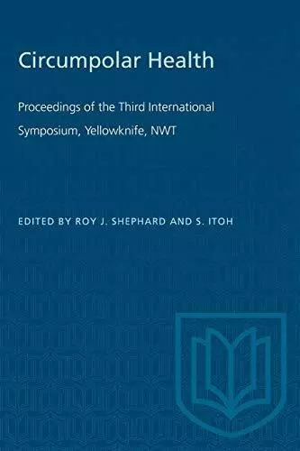Circumpolar Health: Proceedings of the Third International Symposium, Yellowk<|