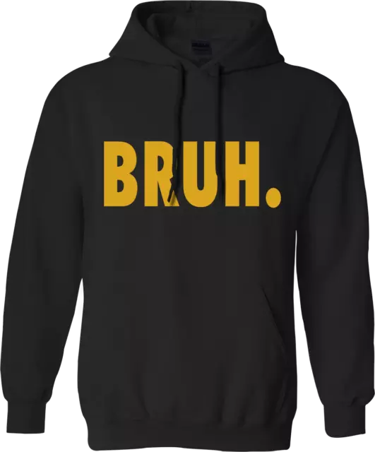 BRUH Hoodie Funny Novelty attitude swag hipster unisex dope slang gift TOP