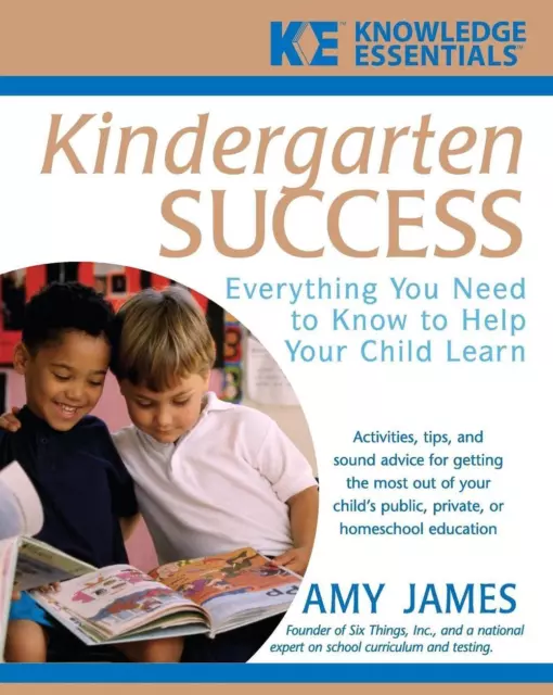 Kindergarten Success: Everything You Need to Know to Help Your Child Learn by Al