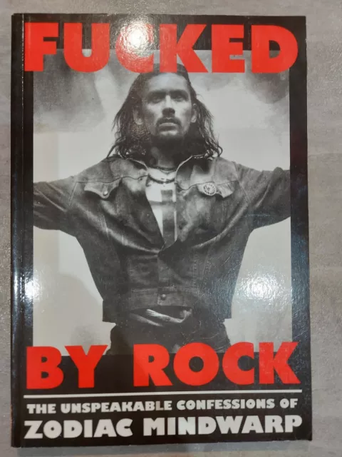 Fucked By Rock The Unspeakable Confessions of Zodiac Mindwarp Creation Books