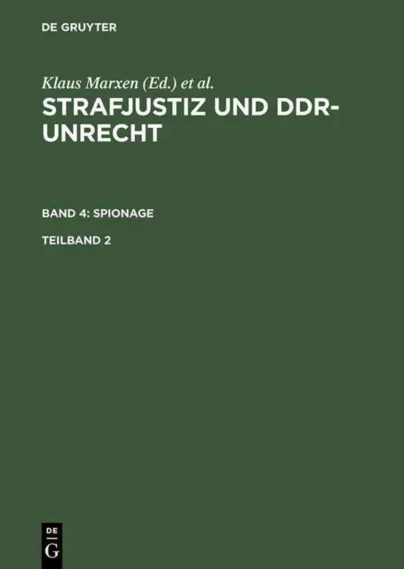 Strafjustiz und DDR-Unrecht. Band 4: Spionage. Teilband 2 by Klaus Marxen (Germa