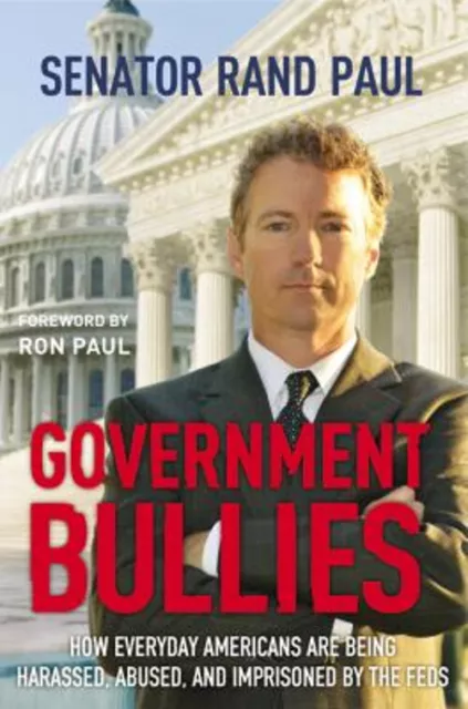 Government Bullies : How Everyday Americans Are Being Harassed, A