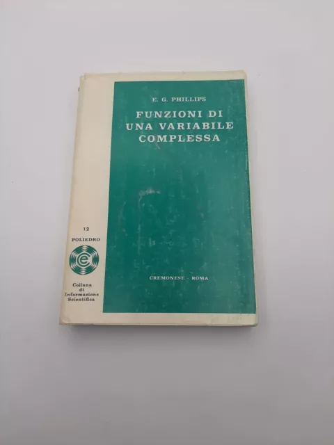 E. G. Phillips - Funzioni Di Una Variabile Complessa - Ed. Cremonese  1°Ed. 1971