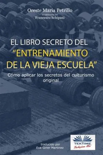 El Libro Secreto del Entrenamiento de la Vieja Escuela: Como Aplicar Los Secretos...