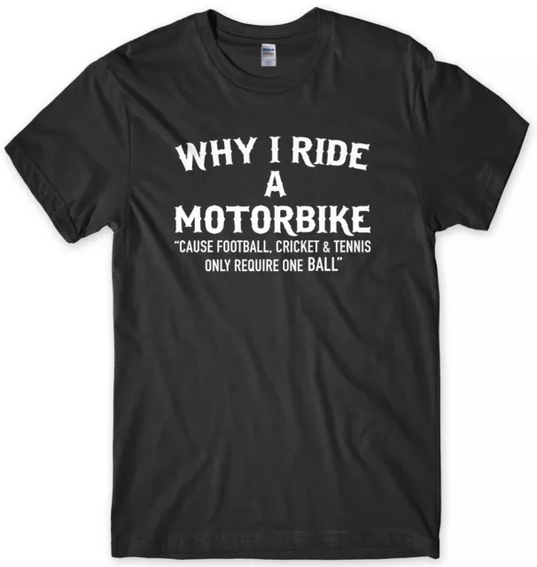 T-shirt unisex da uomo Why I Ride A Motorbike divertente