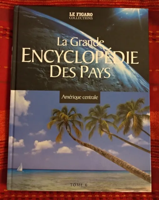 La Grande Encyclopédie des Pays tome 6 - Amérique centrale - Le Figaro