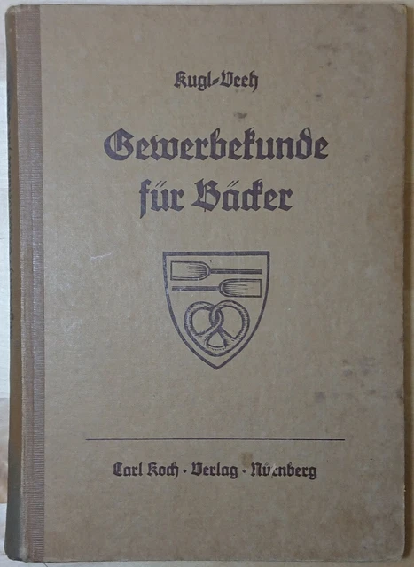 Gewerbekunde für Bäcker 1937 Kugl / Veeh Arbeitskunde Maschinen Geräte etc.