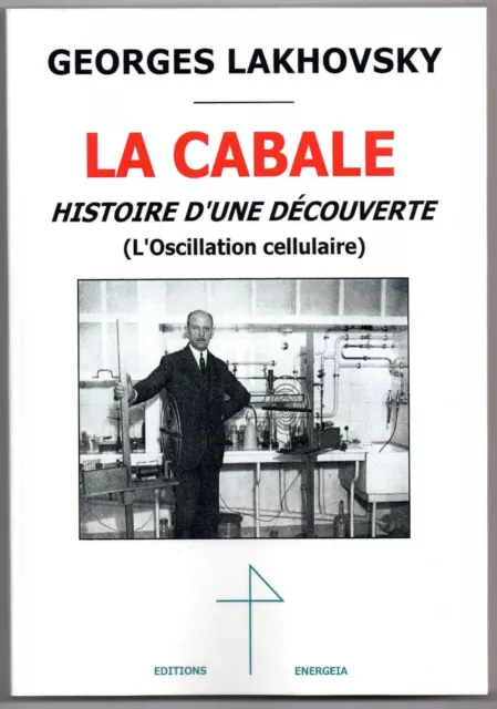 Lakhovsky La Cabale - Histoire d'une découverte - L'Oscillation cellulaire Tesla