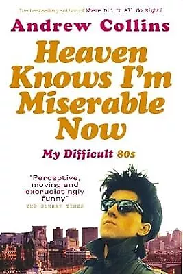 Heaven Knows Im Miserable Now: My Difficult 80s: My Difficult Student 80s, Colli