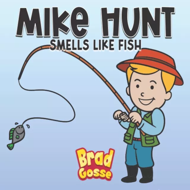 Mike Hunt: Smells Like Fish Paperback Book by Brad Gosse New Au Free Ship