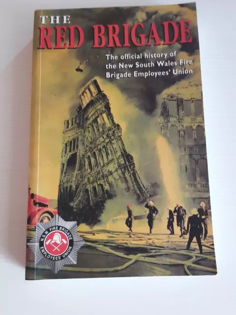 The Red Brigade ~ History of the NSW Fire Brigade Union Paperback Book