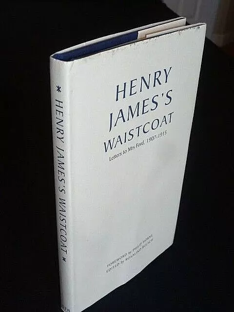 Henry James's Waistcoat. letters To Mrs Ford 1907-1915. HB in DJ Limited edition