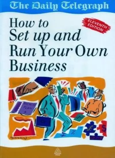 How to Set Up and Run Your Own Business,The Daily Telegraph- 9780749413743