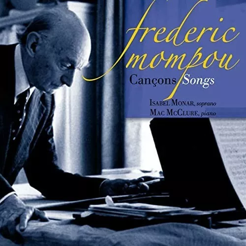 Frederic MOMPOU. Cançons. Songs. Mélodies Isabel MONAR Mac McClure. CD Brand New