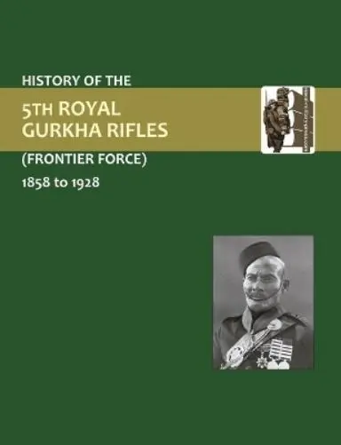 Naval & Militar History of the 5th Gurkha Rifles (Frontier Force) 18 (Paperback)