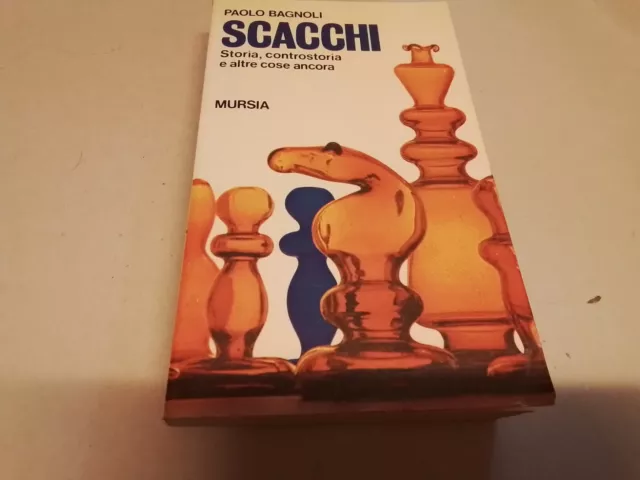 PAOLO BAGNOLI SCACCHI STORIA CONTROSTORIA... 1a ed. MURSIA 1978, 8n23