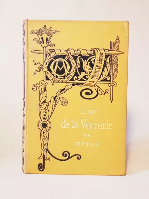 L'art de la verrerie par Gerspach - A. Quantin éditions - 1885.